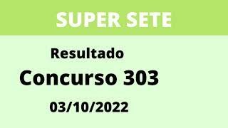 Resultado SUPER SETE DE HOJE     Concurso 303      03/10/2022