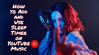 How to Add and Use Sleep Timer on YouTube Music (2021) | Reticent Shadow