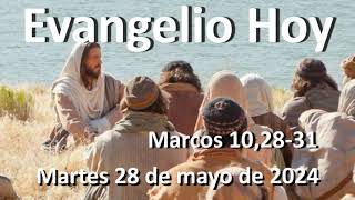 EVANGELIO DEL DIA - Martes 28 mayo de 2024 - Marcos 10,28-31