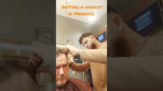 Getting a haircut in Morocco.