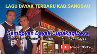 Lagu Remix Dayak Sanggau- Samboyan Dayak Cupakng Desa ( Abraham Ndoloe Ft Rocky Rudas )