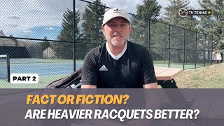 Part 2: Are Heavier Racquets Better, Fact or Fiction? #tennis #tennisracket #tennisgear