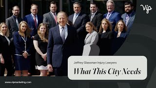 Jeffrey Glassman Injury Lawyers | What This City Needs | Law Firm Marketing Company | VIP Marketing