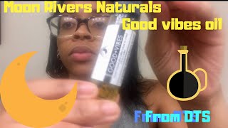 Moon Rivers Naturals Good Vibes Essential Oil Review (from DTS)