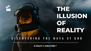 The Illusion of Reality: "Discovering the Maya of God"