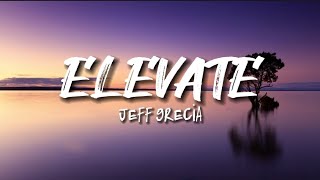 Jeff Grecia- Elevate (Lyrics)