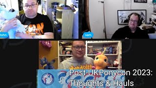 Post-UK Ponycon 2023 Chat: Thoughts & Pick Ups! #ukponycon