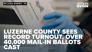 Luzerne County sees record turnout, over 40,000 mail-in ballots cast