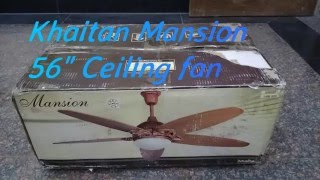 Khaitan Mansion 56" Ceiling Fan  unboxing