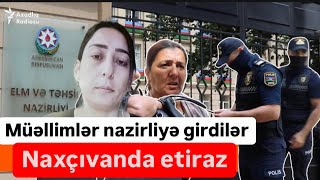 Naxçıvanda müəllimlər etiraza qalxdı, nazirliyə girdilər! Maaşlar azdır