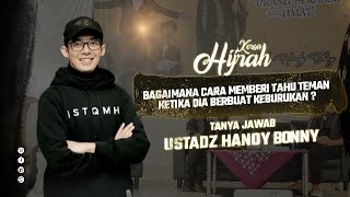 BAGAIMANA CARA MEMBERI TAHU TEMAN KETIKA DIA BERBUAT KEBURUKAN ? || USTADZ HANDY BONNY