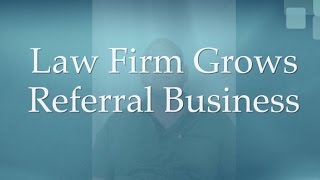 How to Grow Referrals as a Law Firm