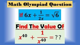 If 𝟔𝒙+𝟏/𝟐𝒙=√𝟔, Find The Value Of 𝒙^𝟒𝟎  +  𝟏/(𝒙^𝟒𝟎  )= ?? #math #trending #viralvideos