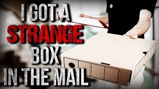 "I Got a STRANGE Box in the Mail" Creepypasta