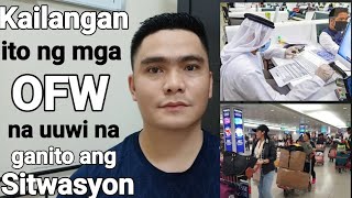 PARA SA MGA OFW NA UUWI SA PILIPINAS NA GANITO ANG SITWASYON KAILANGAN NIYO NITO BAGO KAYO UMUWI