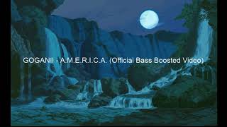 GOGANII - A.M.E.R.I.C.A. (Official Bass Boosted Video)