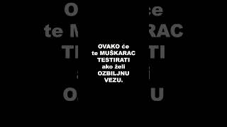 OVAKO će te MUŠKARAC TESTIRATI ako želi OZBILJNU VEZU