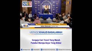 Sengaja cari travel yang murah, Ustadz Khalid Basalamah