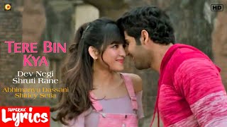 Tere Bin Kya (Lyrics) | Dev Negi, Shruti Rane | Abhimanyu D, Shirley S | Nikamma | SuperNkLyrics |