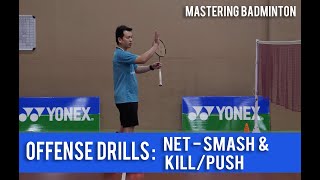 Mastering badminton : Offense Drills - Net (spin), Smash (Straight) & Kill/Push