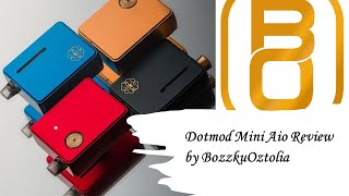 dotmod mini aio review by Bozzku Oztolia