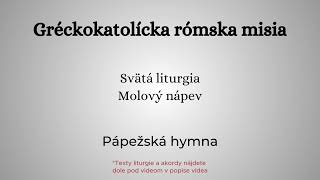 GRM LITURGIA // Molový nápev // Pápežská hymna