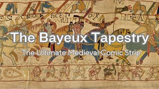 The Bayeux Tapestry: The Ultimate Medieval Comic Strip