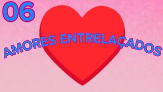 🟣 AMORES ENTRELAÇADOS CAPITULO 6🟣