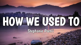 Stephanie Poetri - How We Used to (Lyrics)