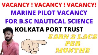 MARINE PILOT VACANCY | KOLKATA PORT TRUST | B.SC NAUTICAL SCIENCE | EARN 2 LACS PER MONTH