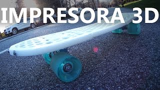 Imprimiendo 3D una patineta con una impresora 3D - Imprimiendo una Penny Board DIY