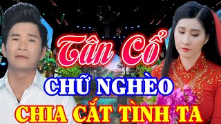 Cạn Nước Mắt Nghe TÂN CỔ GIAO DUYÊN HƠI DÀI 2024 Chữ Nghèo Chia Cắt Tình Ta - Tân Cổ Miền Tây