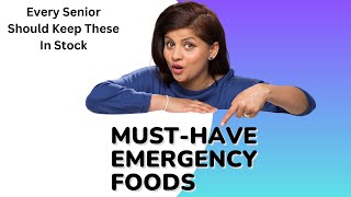 Must-Have Emergency Foods for Seniors to Keep in Stock