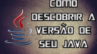 Tutorial - Descobrindo a Versão do Java em seu PC