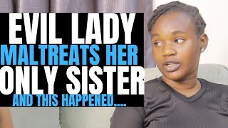 Wicked lady maltreats her only sister and this happened| Brightmarn Studios