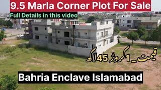 Bahria Enclave Islamabad Corner  Plot For Sale | 9.5 Marla | Full Details in this video #bahriatown