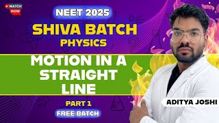 Motion in 1D - Part-1|| NEET2025 || SHIVA BATCH || ADITYA JOSHI #neet2025 #mbbs #physics #shivabatch