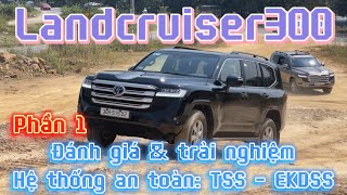 Phần 1. Landcruiser300. Trải nghiệm & đánh giá Công nghệ an toàn Tss & Ekdss.