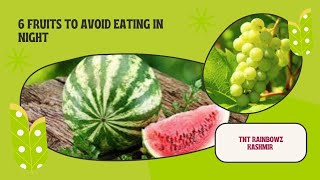 6 Fruits to Avoid Eating in Night || Side Effects of Eating Fruits at Night