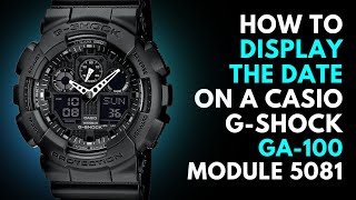 How to display the date on a Casio G-Shock GA-100 Module 5081 Watch