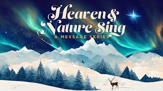 Heaven and Nature Sing | December 17, 2023 | 10:30 a.m NewSong