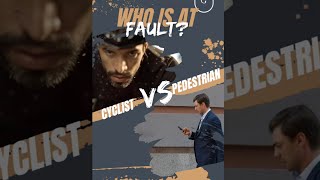 Cyclist VS Pedestrian