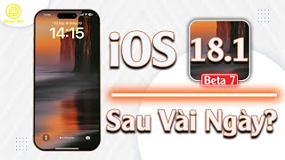 iOS 18.1 beta 7 sau vài ngày?