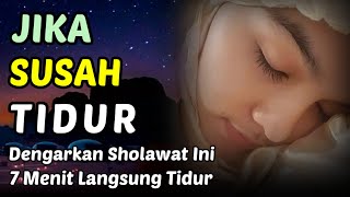 SHOLAWAT PENGANTAR TIDUR MUSTAJAB BISA MENGOBATI SUSAH TIDUR l SHOLAWAT PENYEJUK HATI DAN PIKIRAN