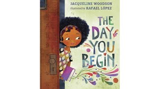 The day you begin | Jacqueline Woodman | Rafael Lopez | Preschool read-aloud | 4 - 7 years old |