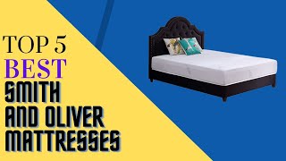 Best Smith and Oliver Mattresses in 2022 Reviews & Buying Guide