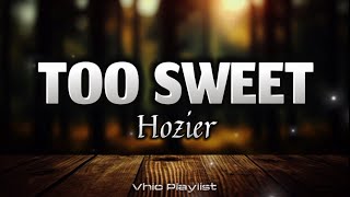 Too Sweet - Hozier(Lyrics)