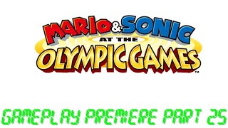 Mario & Sonic At The Olympic Games Gameplay Premiere Part 25!