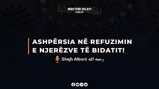 Ashpërsia në refuzimin e njerëzve të bidatit - Shejh Albani