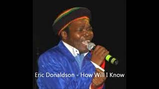 Eric Donaldson - How Will I Know